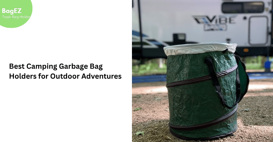 Best Camping Garbage Bag Holders for Outdoor Adventures